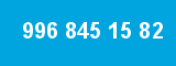 996 845 15 82